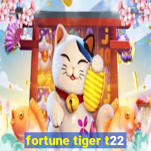 fortune tiger t22